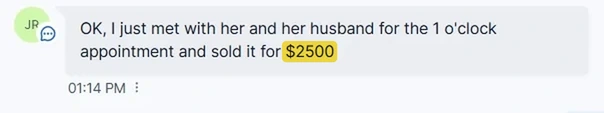 Client message: met the homeowners at the 1 o'clock appointment and sold it for $2500